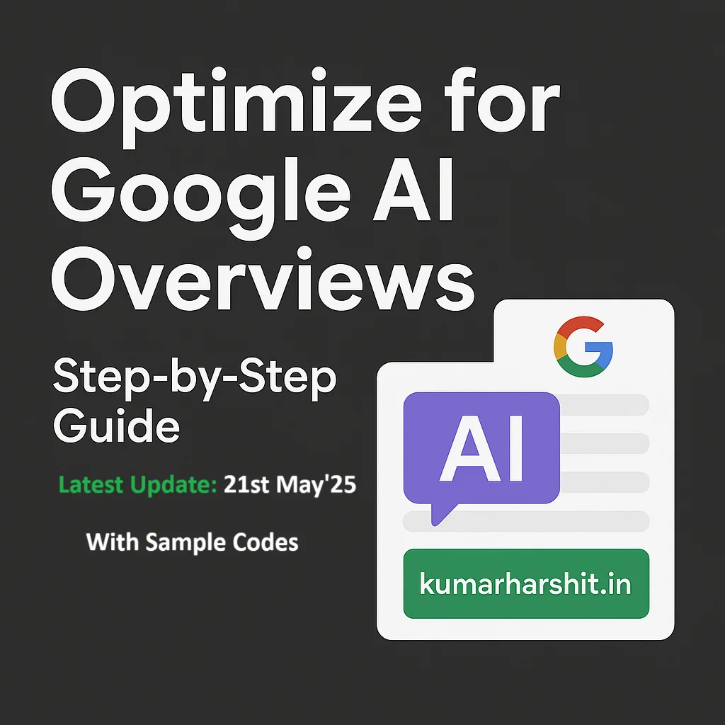 Mastering Google’s AI-Powered Search (21 May 2025 Update): Step-by-Step Content Optimization & Implementation Guide