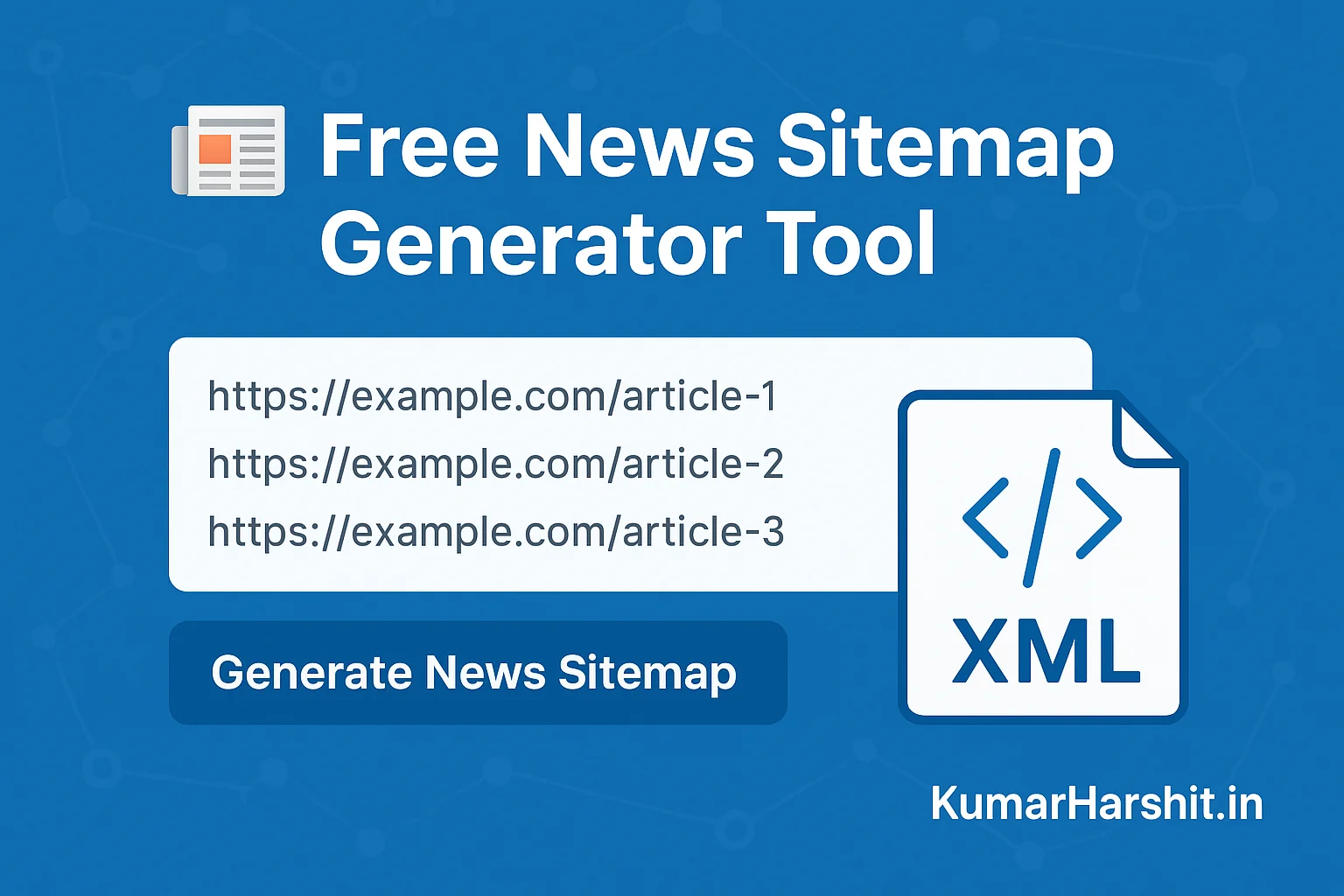 Free News Sitemap Generator Tool – Instantly Create SEO-Friendly Google News Sitemaps
