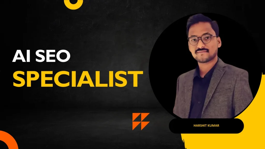 AI SEO Specialist - Harshit Kumar