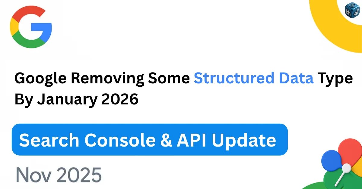 Google to Remove Some Structured Data Types from Search Console by January 2026
